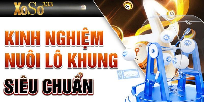 kinh-nghiem-nuoi-lo-khung-7-ngay